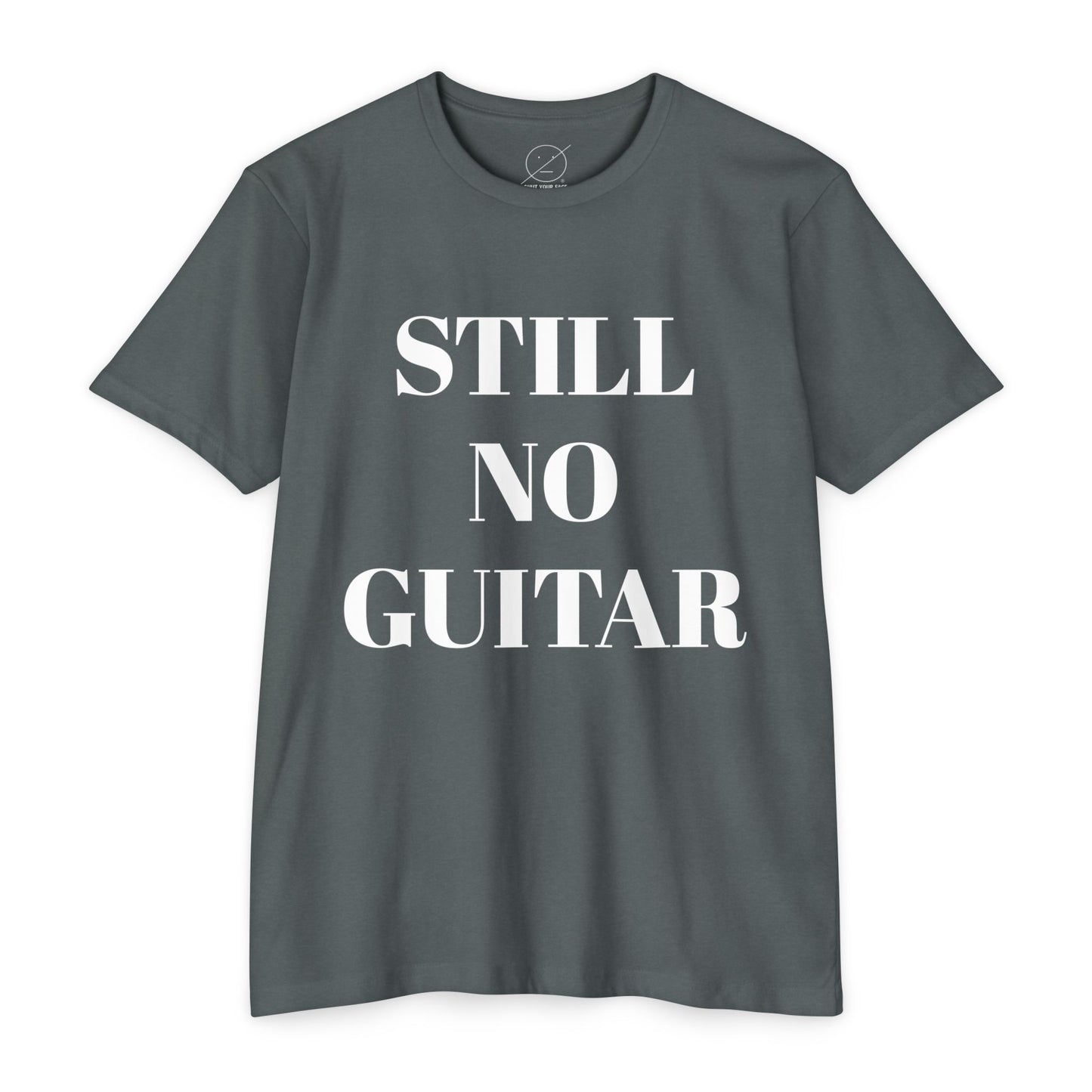 T-Shirt — "STILL NO GUITAR" Graphic Tee