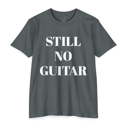 T-Shirt — "STILL NO GUITAR" Graphic Tee