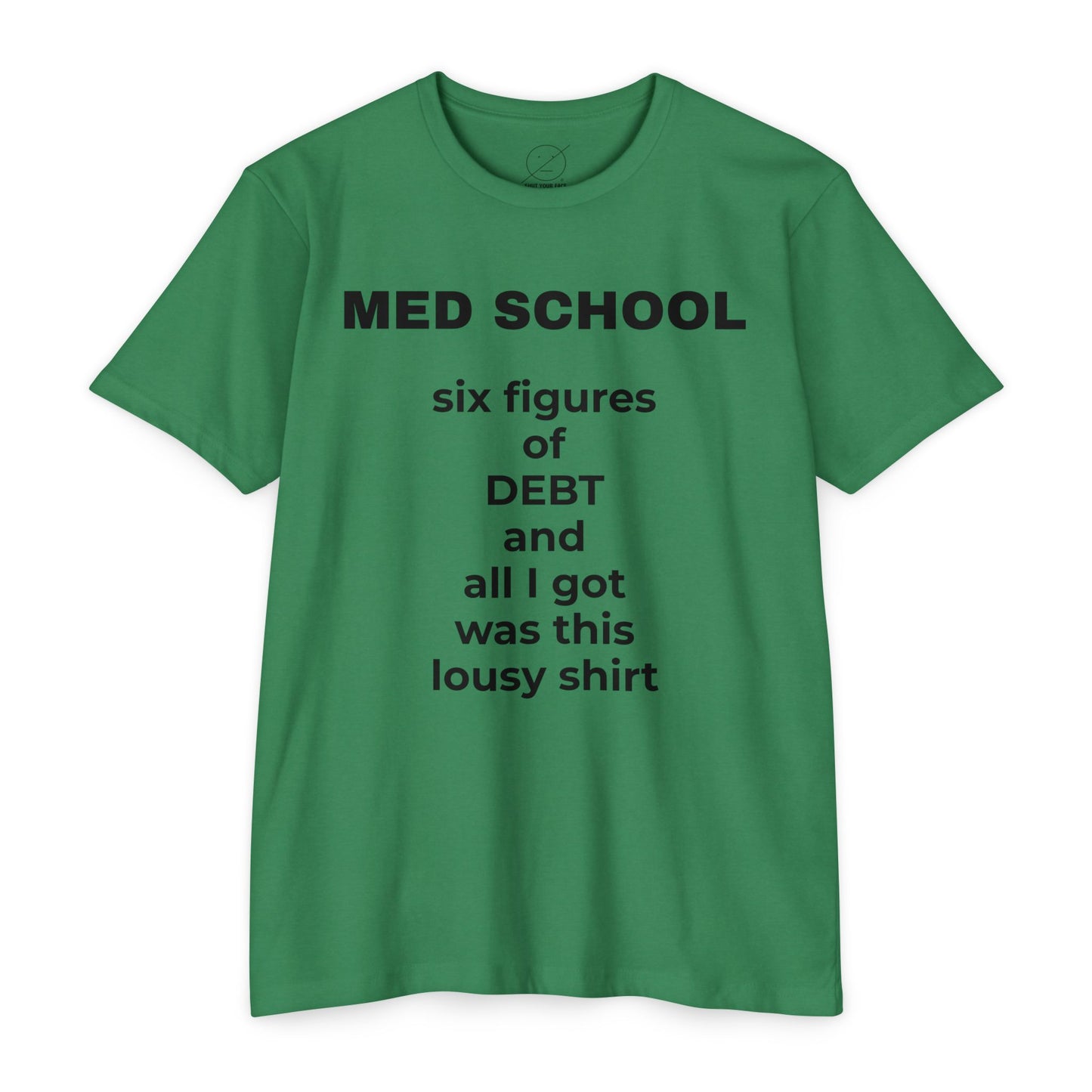 Med School Six Figures of Debt Funny Medical Student T-Shirt
