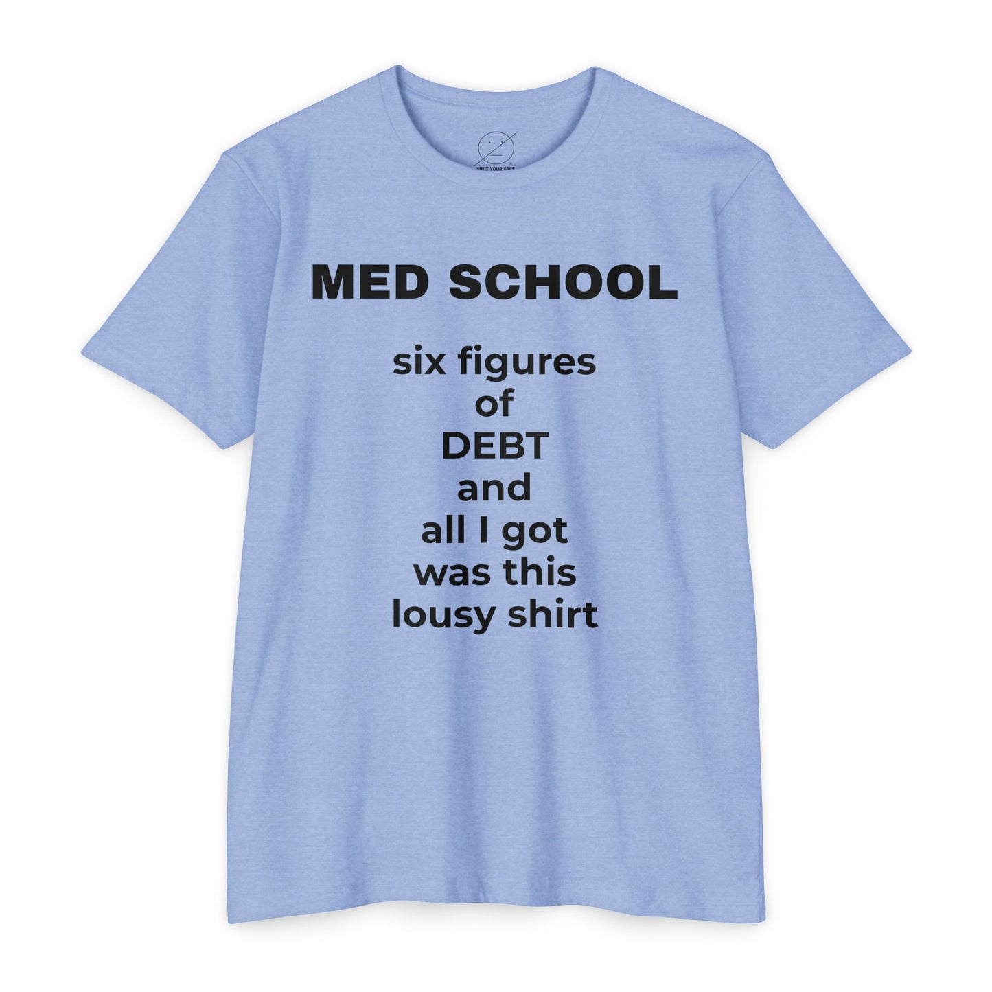 Med School Six Figures of Debt Funny Medical Student T-Shirt