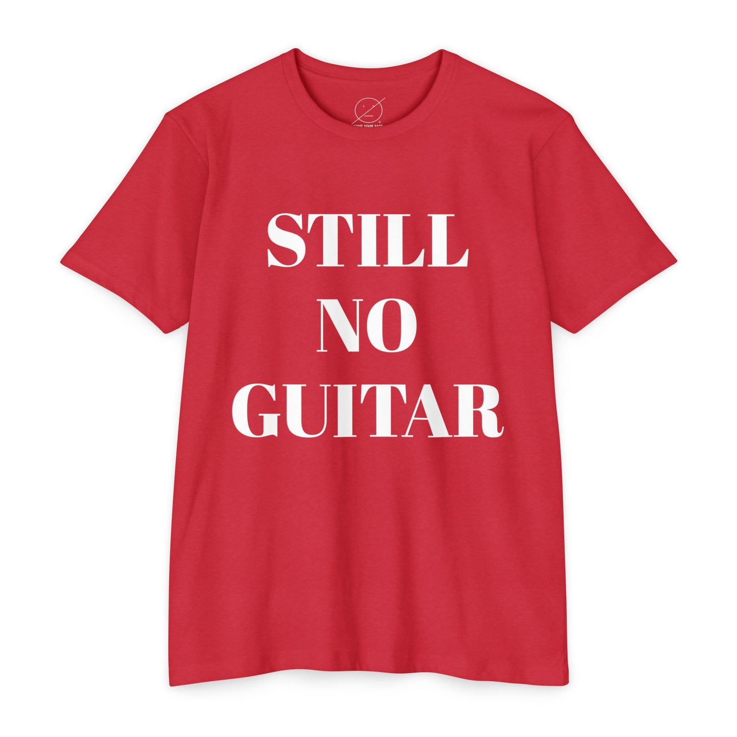 T-Shirt — "STILL NO GUITAR" Graphic Tee