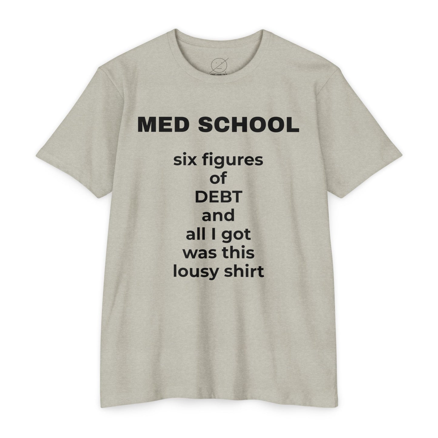Med School Six Figures of Debt Funny Medical Student T-Shirt