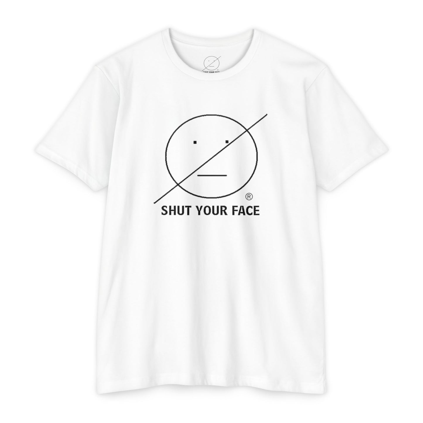 Shut Your Face® Graphic Tee — Minimal Statement T-Shirt