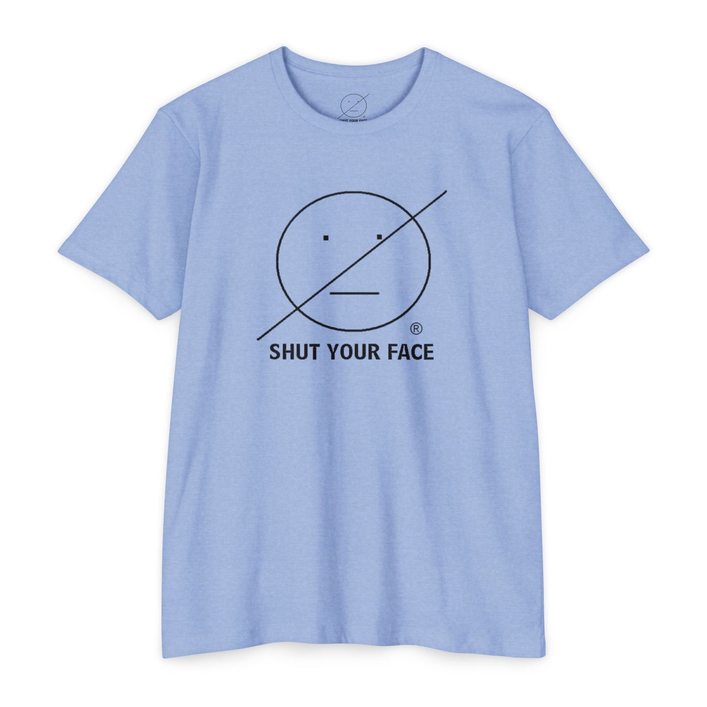 Shut Your Face® Graphic Tee — Minimal Statement T-Shirt