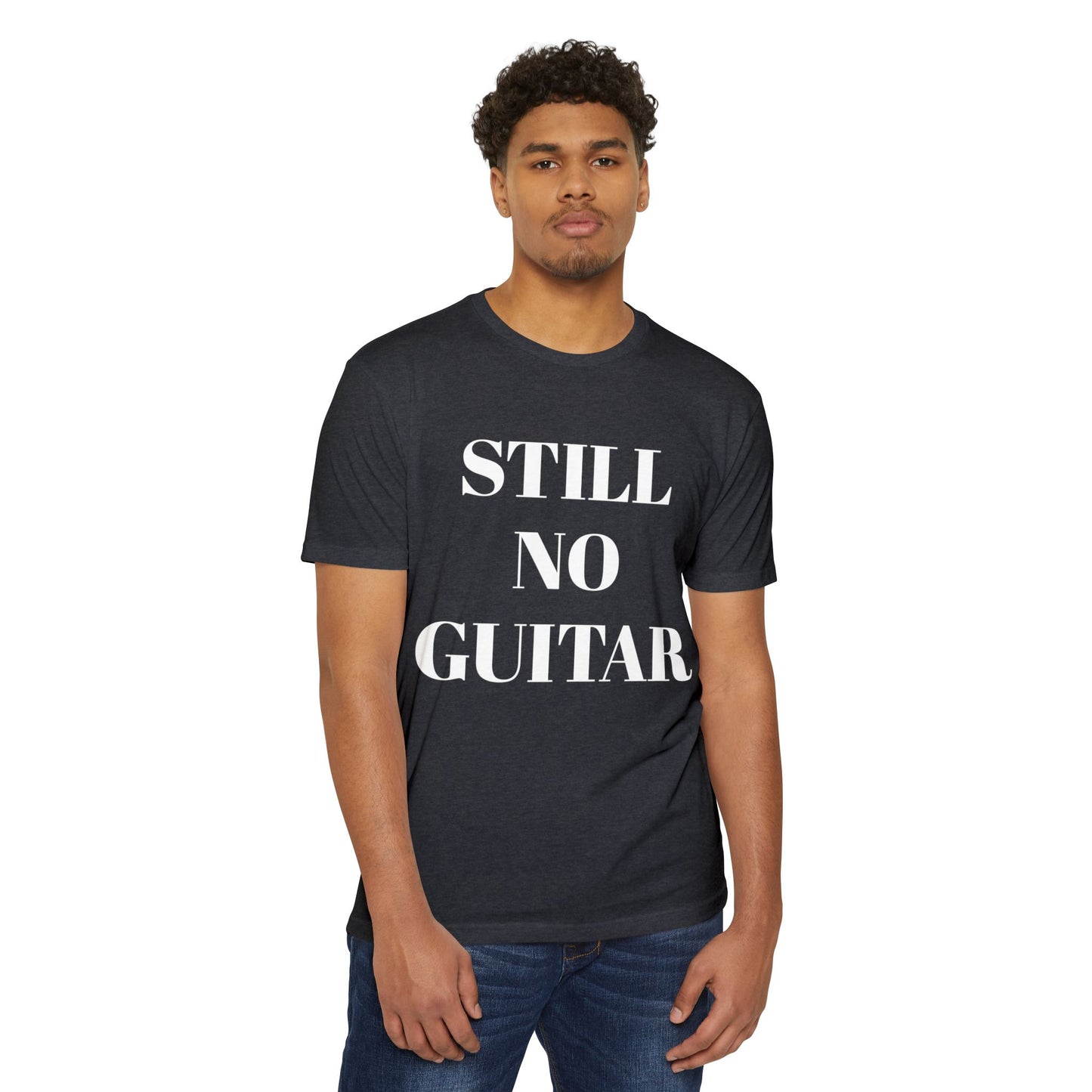 T-Shirt — "STILL NO GUITAR" Graphic Tee