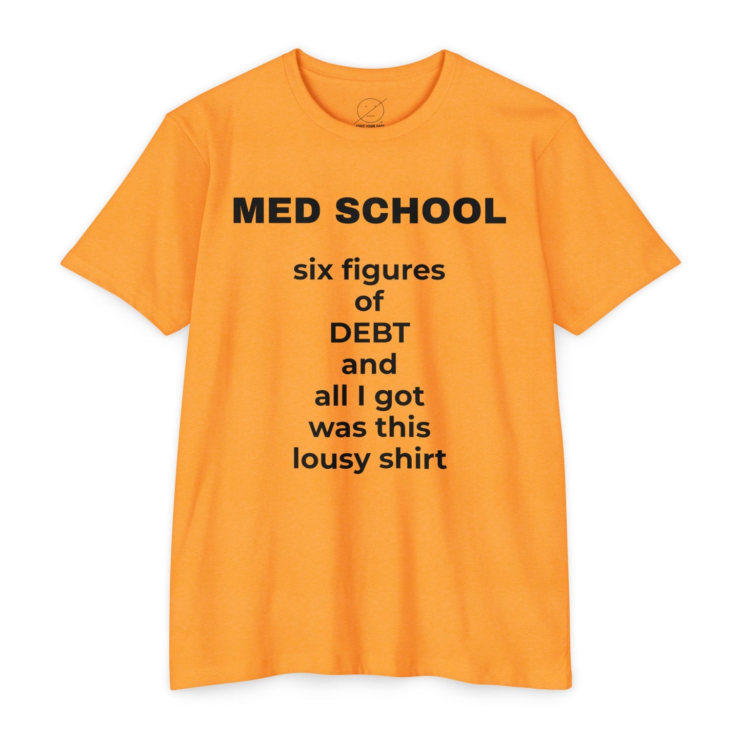 Med School Six Figures of Debt Funny Medical Student T-Shirt