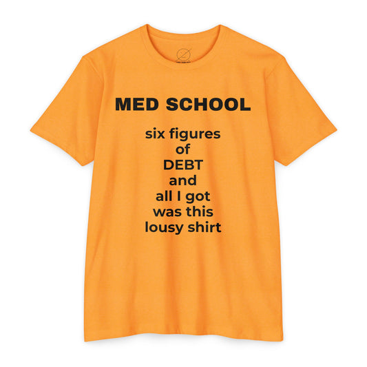 Med School Six Figures of Debt Funny Medical Student T-Shirt