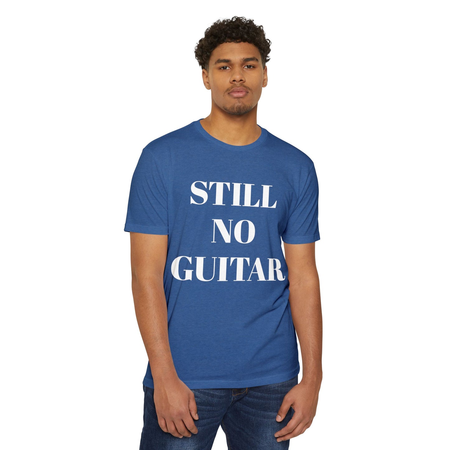 T-Shirt — "STILL NO GUITAR" Graphic Tee
