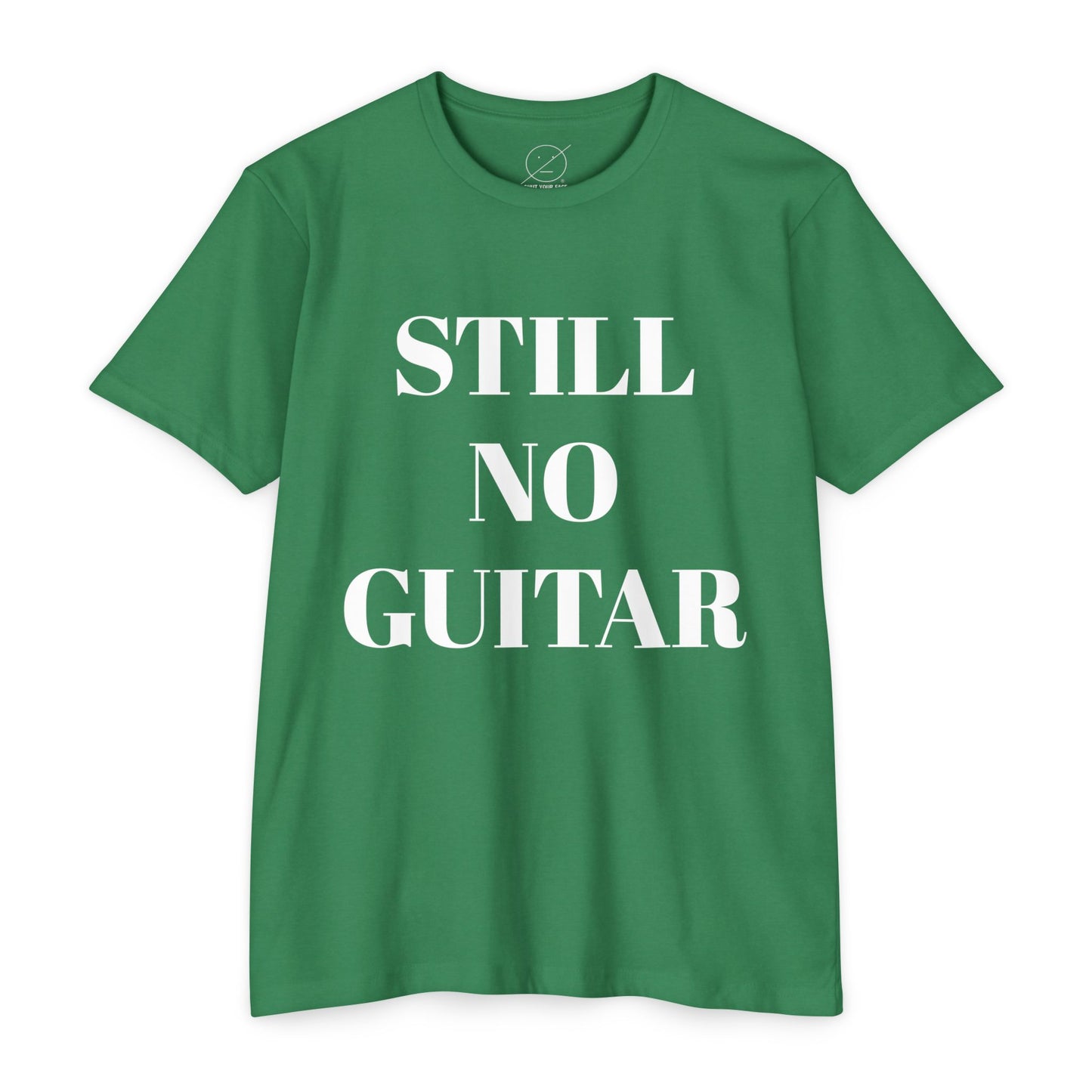 T-Shirt — "STILL NO GUITAR" Graphic Tee