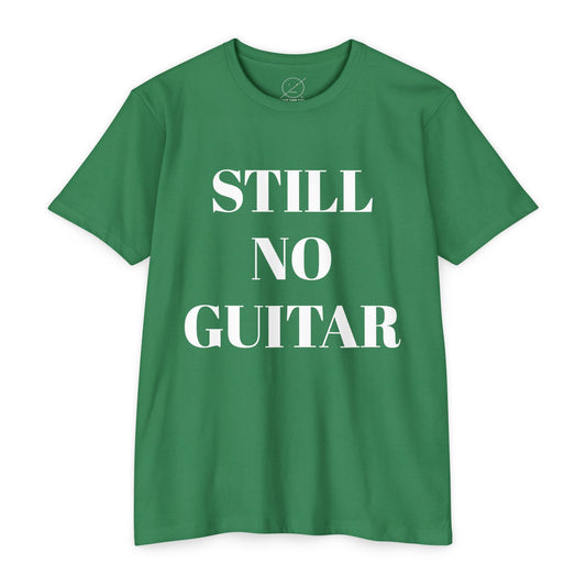 T-Shirt — "STILL NO GUITAR" Graphic Tee